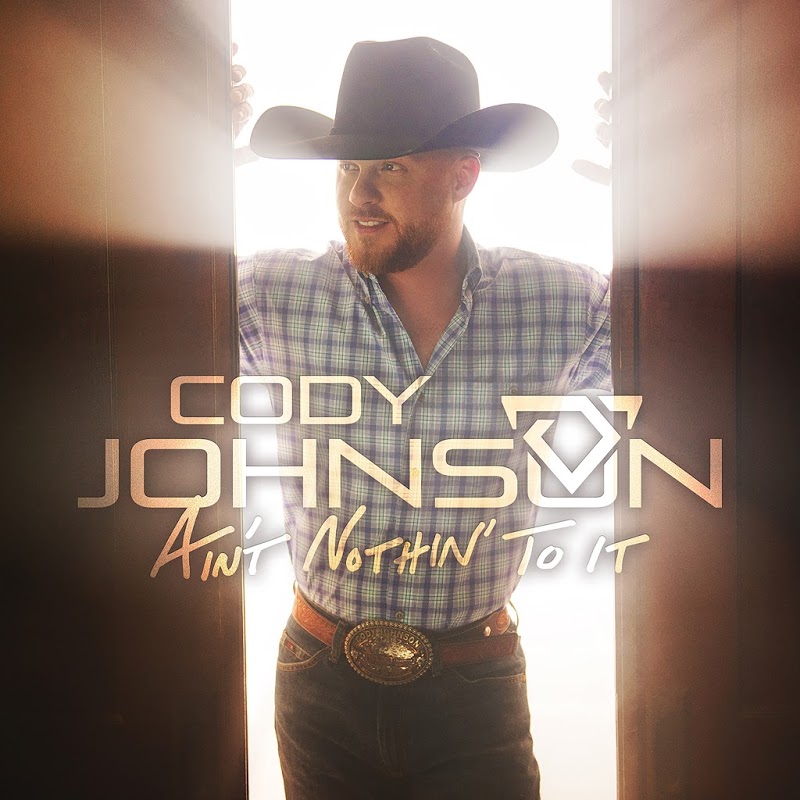 Cody Johnson - Aint Nothin to It - 