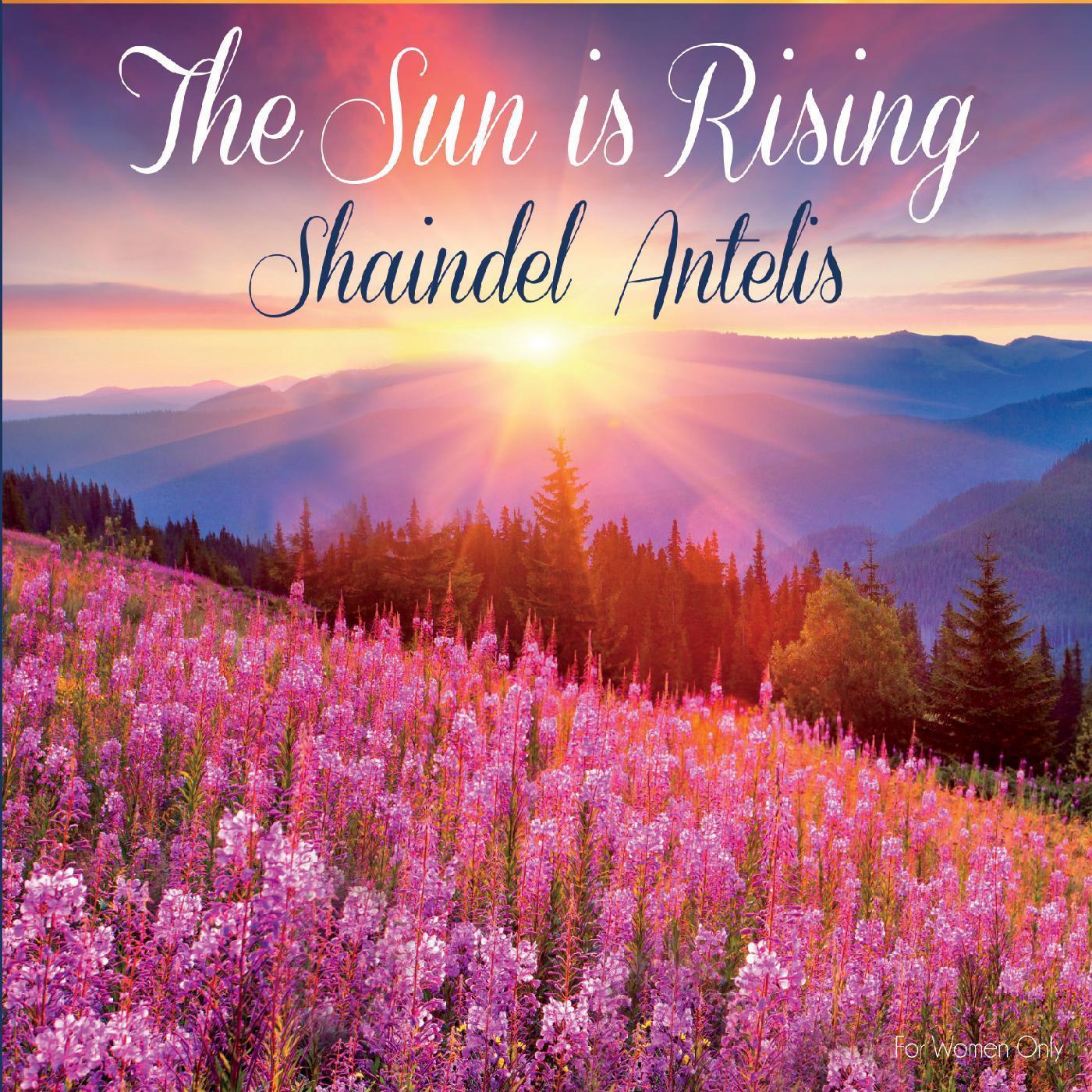 Shaindel Antelis - The Sun Is Rising  - 